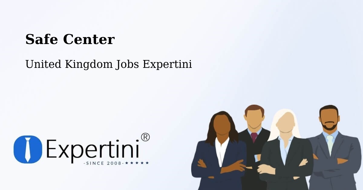 Safe Center - United Kingdom Jobs Expertini